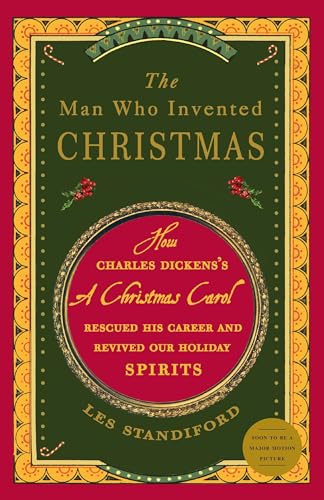 The Man Who Invented Christmas: How Charles Dickens's A Christmas Carol Rescued His Career and Revived Our Holiday Spirits von Broadway Books